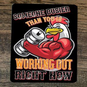 Mouse Pad Someone Busier Than You is Working Out Right Now‎ Rooster